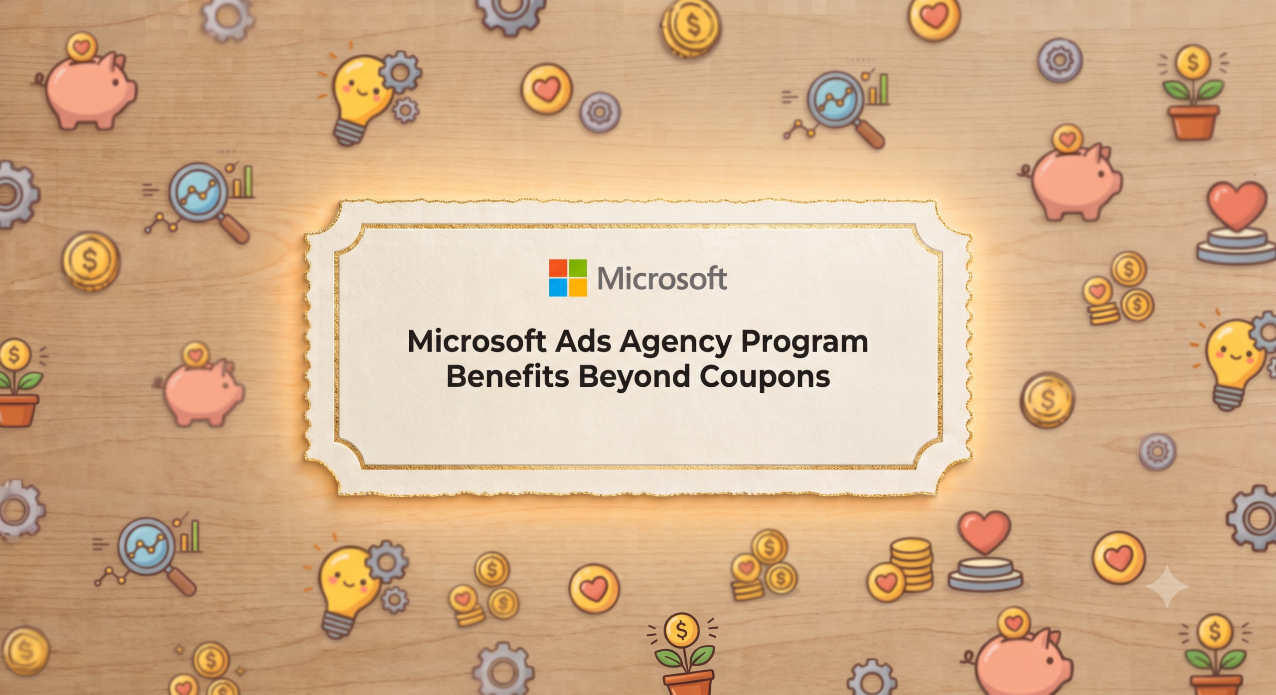Microsoft Ads Agency Program Benefits Beyond Coupons