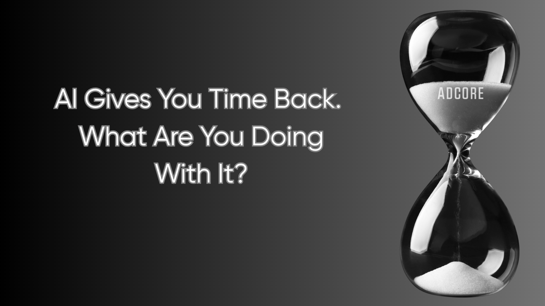 AI Gave You Your Time Back. What Are You Doing With It?