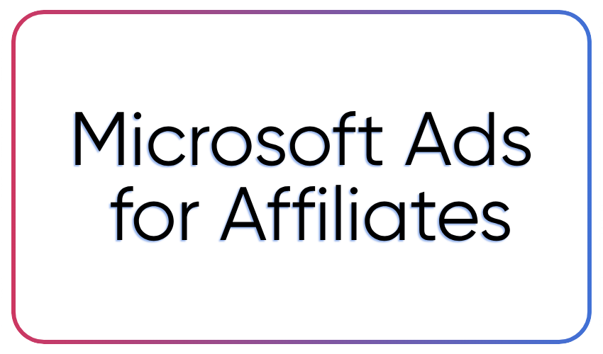 Microsoft Ads for Affiliates: 5 Tips to Improve ROI