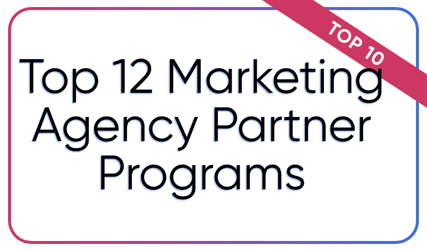 Top 11 Marketing Agency Partner Programs Worth Joining