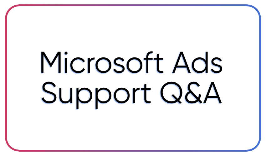 Microsoft Ads Support Q&A: Phone Number, 24/7 Chat, Email