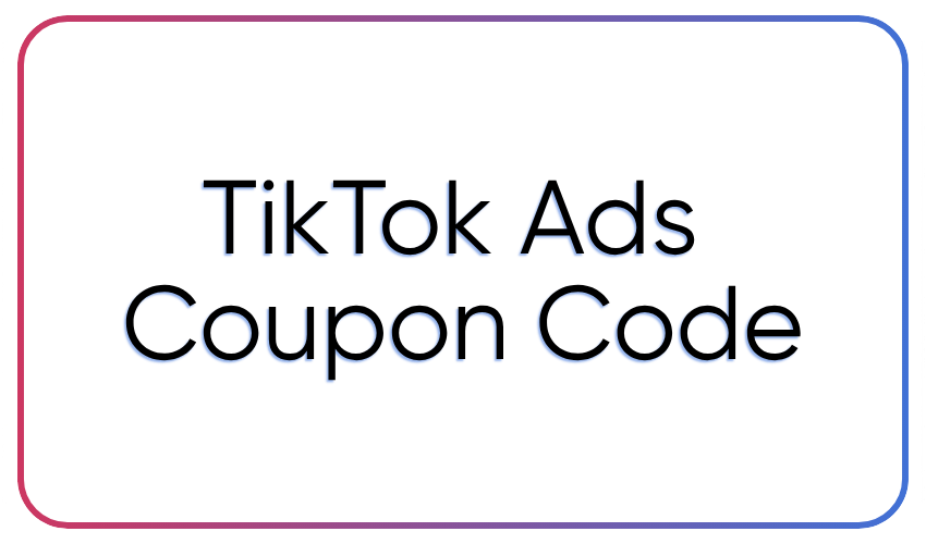 TikTok Ads Coupon Code: How to Apply It [3 Easy Steps]