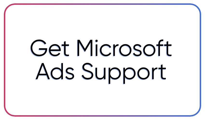 Microsoft Ads Support: How to Get Real Help Fast