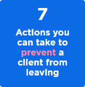 actions you can take to prevent a client from leaving